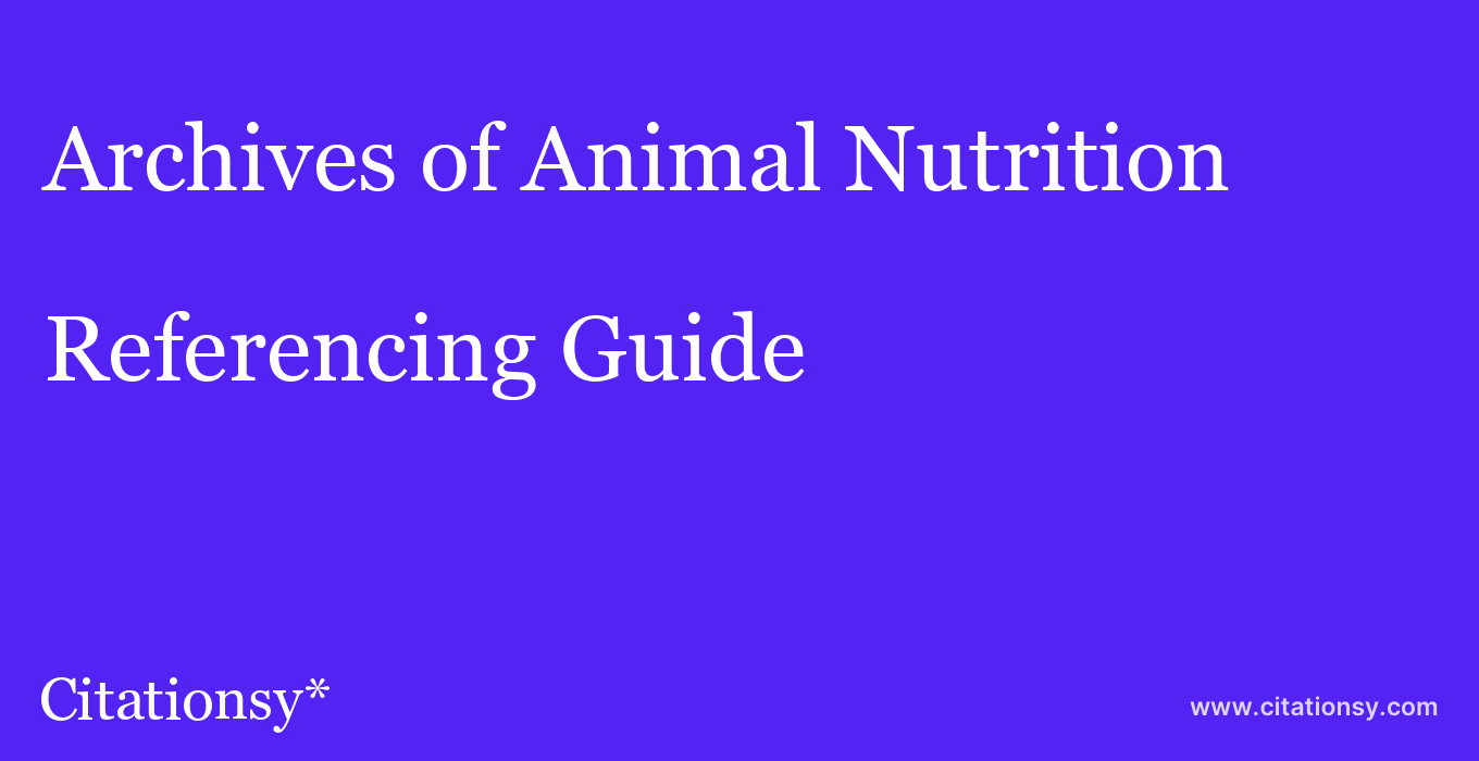 cite Archives of Animal Nutrition  — Referencing Guide